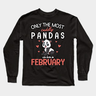 Only The Most Cuddly Pandas Are Born In February My Birthday Long Sleeve T-Shirt